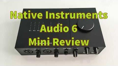 Native Instruments Komplete Audio 6 mk2 - Mini Review and why I bought it.