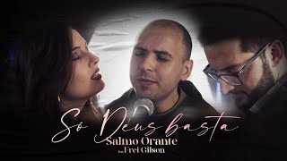 SÓ DEUS BASTA - SALMO ORANTE (FEAT. FREI GILSON)