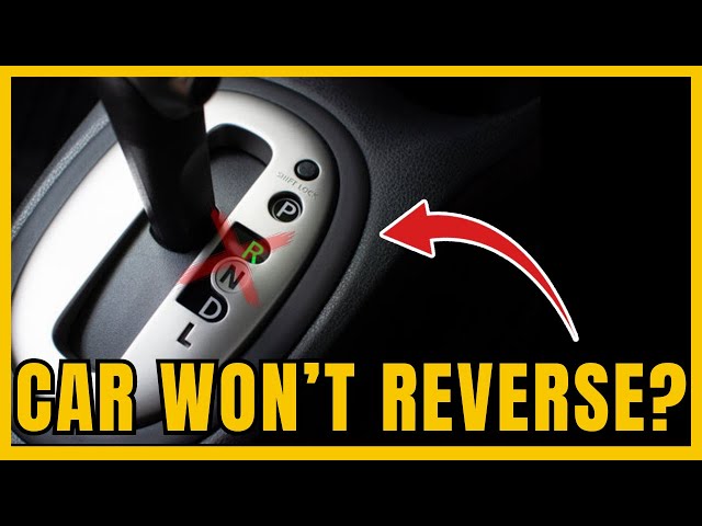 10 Reasons Why Your Car Won't go in Reverse | What to do - YouTube
