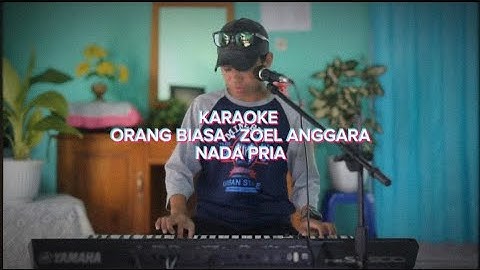 Karaoke Orang Biasa - Zoel Anggara Nada Pria