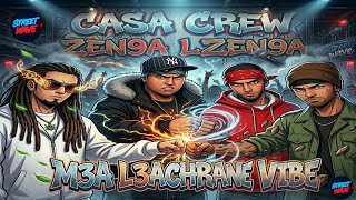 CASA CREW - ZEN9A LZEN9A - VERSION M3A L3ACHRANE - DIZZY DROS - BY STREET WAVE -