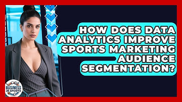 How Does Data Analytics Improve Sports Marketing Audience Segmentation? - Business In Sports