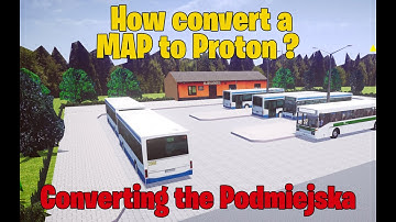Proton Bus Simulator - Podmiejska MAP Mod - Animate - How Convert a map to Proton?