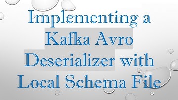Implementing a Kafka Avro Deserializer with Local Schema File