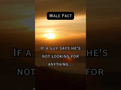 If a guy says #guytalk #manthoughts #malefacts