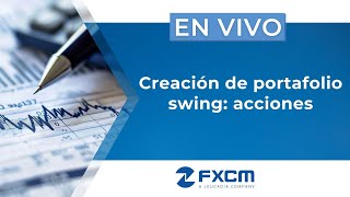 ✔ Creación de portafolio swing: acciones | FXCM