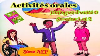 Activités orales _dialogue dunité 6 semaine 1 et 2 _3AEP