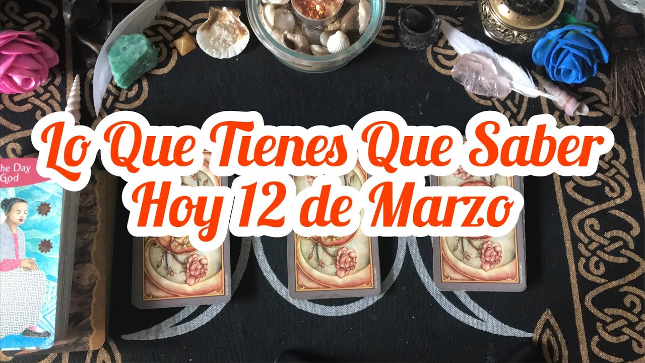 🔮Lo Que Tienes Que Saber Hoy 12 de Marzo🔮Tarot Interactivo🔮#cartadeldia ...