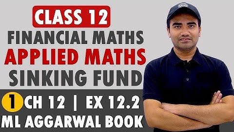 Ch 12 Sinking Fund Ex 12.2 || Applied Maths Class 12 Financial Maths Sinking Fund || 2023-2024