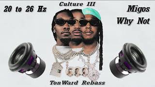 Migos - Why Not (20 to 26 Hz) Rebass by TonWard