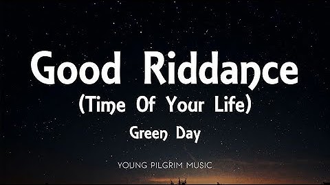 Green Day - Good Riddance (Time Of Your Life) [Lyrics]