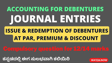 "JOURNAL ENTRIES ON ISSUE OF DEBENTURES AT PAR, PREMIUM AND AT DISCOUNT" IN KANNADA