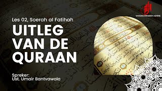 02 Uitleg van de Quraan I Soerah al Fatihah I Ust. Umair Bantvawala