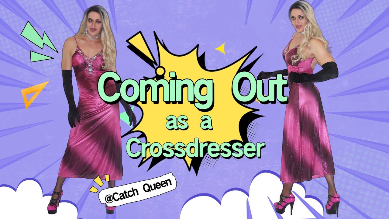 Coming Out As Crossdresser | Catch Queen | Roanyer #comingoutstory ...