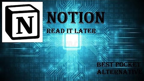 Notion-Read it later(Best Pocket Alternative)