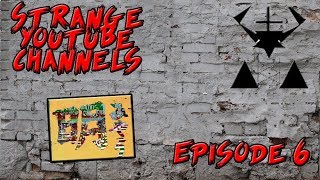 Strange YouTube Channels - Episode 6