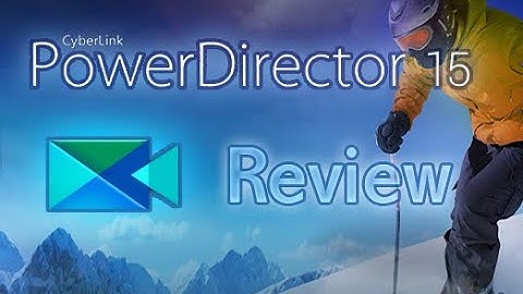 CyberLink PowerDirector 15: Full Review on What