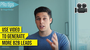 How to use video to generate more quality B2B leads | PRo tips