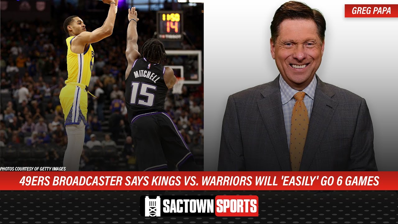49ers broadcaster greg papa says kings vs warriors will easily go 6