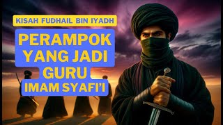 Fudhail bin Iyadh - Perampok yang jadi guru Imam Syafi'i