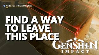 Find a way to leave this place Genshin Impact