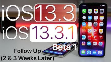 iOS 13.3 and iOS 13.3.1 Beta 1 - Two and Three Week Follow Up