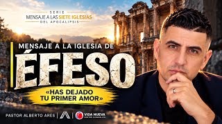 MENSAJE A LA IGLESIA DE ÉFESO - El Primer Amor 💔| Pastor Alberto Ares | Centro Evangélico Vida Nueva