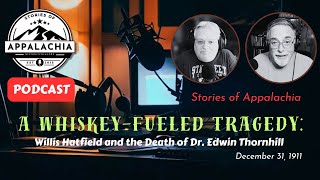 A Whiskey Fueled Tragedy: Willis Hatfield and the Death of Dr  Edwin Thornhill