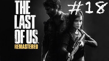 The Last of Us Remastered Walkthrough Part 18 - Sewers - No Commentary