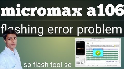 Micromax a106 flsh flashing error problem