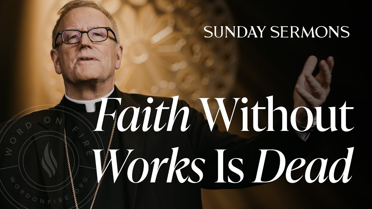 Faith Without Works Is Dead - Bishop Barron's Sermon 2026
