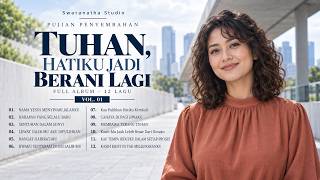 Tuhan, Hatiku Jadi Berani Lagi - 12 Lagu Rohani Kristiani Penuh Harapan