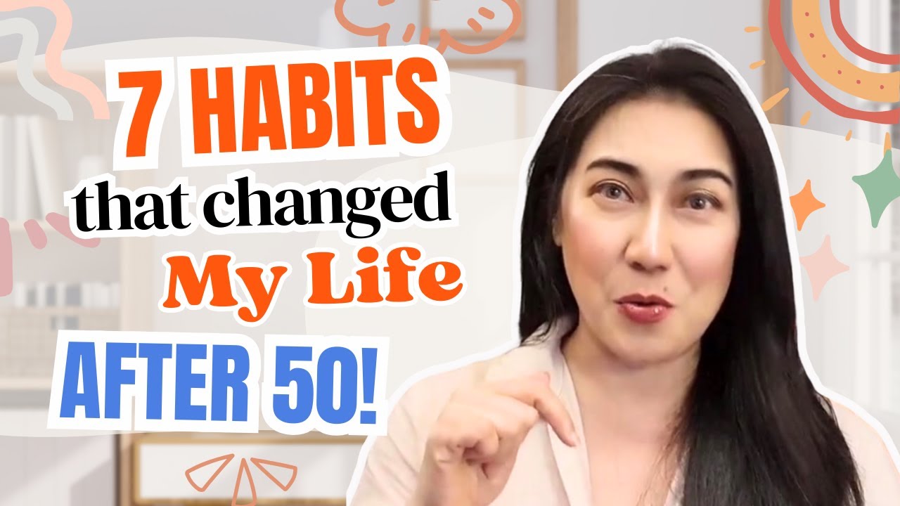 7 Habits That Changed My Life after 50 - YouTube