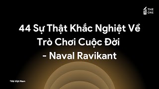 44 Sự Thật Khắc Nghiệt Về Trò Chơi Cuộc Đời - Naval Ravikant