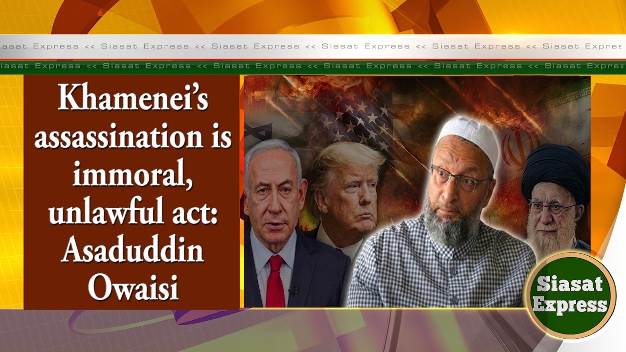 Khamenei’s assassination is immoral, unlawful act: Asaduddin Owaisi | Siasat Express | 01-Mar-2026