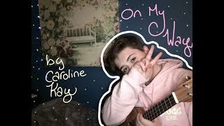 Watch Caroline Kay On My Way video