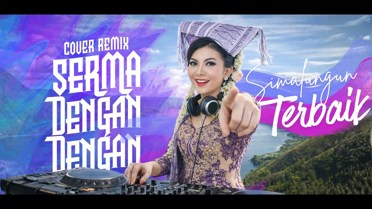 SERMA DENGAN DENGAN🔥🔥🔥 - SIMALUNGUN DJ Remix by Hatdy Damanik #lagusimalungun #remixsimalungun