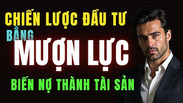 Chiến lược đầu tư: Làm Giàu Bằng Đòn Bẩy Tài Chính, Vốn Ít, Lãi Cao!