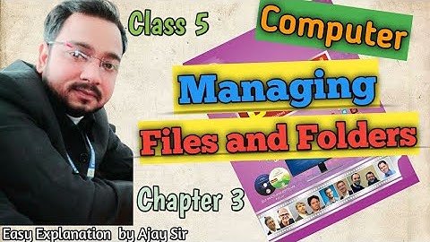 Class 5 Computer | Managing Files and Folders | Chapter 3 | By Ajay Computech