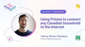 Using Prisma to connect any Canadian household to the Internet - Olivier Falardeau I Prisma Day 2022