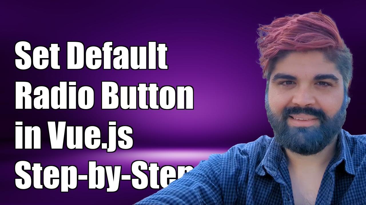 How to Set Default Checked Radio Button in Vue.js: A Step-by-Step Guide ...