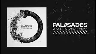 Video thumbnail of "Palisades - Ways To Disappear"