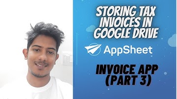 How to Store Tax Invoice in Google Drive using Appsheet | Bot Automation | Invoice App Part 3