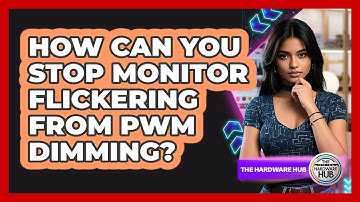 How Can You Stop Monitor Flickering From PWM Dimming? - The Hardware Hub