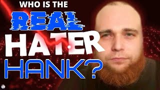 Who Is Hater Hank?