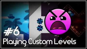 TOO HARD FOR INSANE (ft. BoldStep) - Playing Custom Levels [#6] | Geometry Dash [2.1]