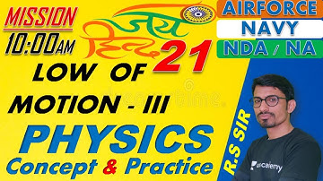 Physics Low of Motion - III ( Class-21 )// NDA-AIRFORCE-NAVY// BY- R.S SIR // @R.S SIR