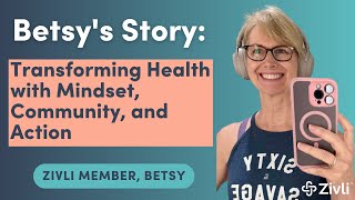 Betsy s Story Transforming Health with Mindset Community and Action