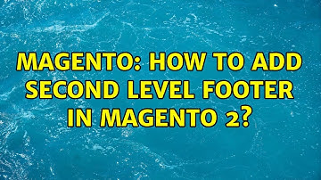 Magento: How to add second level footer in Magento 2? (2 Solutions!!)