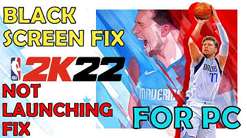 NBA 2K22 Not Launching Fix | Black Screen Fix For PC